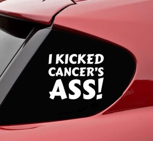 I kicked cancer's a**! vinyl decal sticker bumper funny breast ovarian awareness