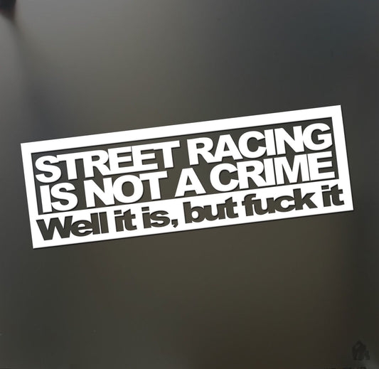 High-quality Street racing is not a crime sticker  JDM Funny drift car window decal