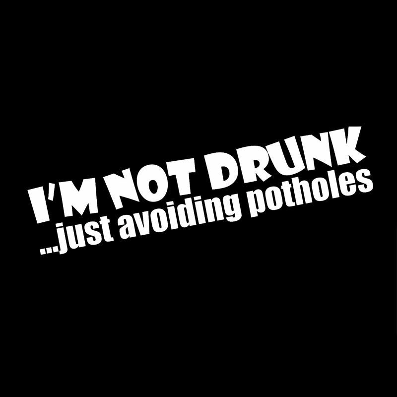 2018 NEW  18*3.9CM IM NOT DRUNK JUST AVOIDING POTHOLES Funny Car Styling Decal Stickers Vinyl Car Tail Covers