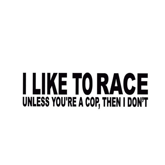 Fashion   19*5.5CM I LIKE TO RACE  Funny Words Car Styling Decals Vinyl Car Window Decal Stickers
