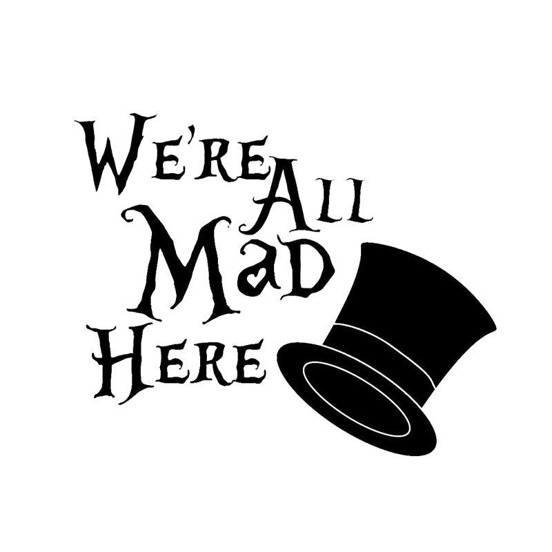Fashion   Are All Mad Here We Funny Decoration Wall Decals Car Styling Vinyl Decal Car Sticker