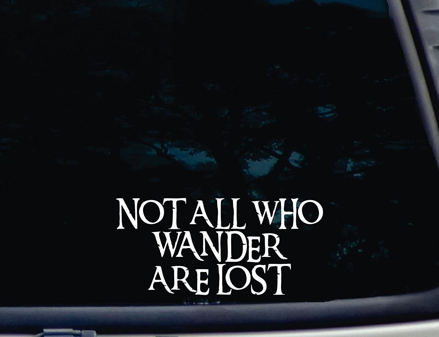 New Fashion   Not All Who Wander Are Lost - die cut vinyl decal for windows, cars, trucks, tool boxes, laptops,   - virtually any hard, smooth surface