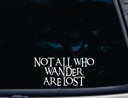 New Fashion   Not All Who Wander Are Lost - die cut vinyl decal for windows, cars, trucks, tool boxes, laptops,  - virtually any hard, smooth surface