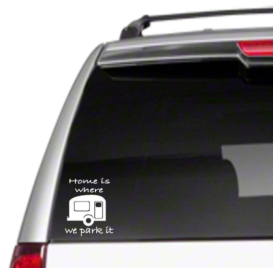Hot Home is Where We Park It 8" Car Vinyl Sticker Decal camper