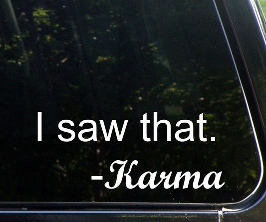 High-quality    I Saw That - Karma Funny Die Cut Decal Bumper Sticker For Windows, Cars, Trucks, Laptops, Etc.