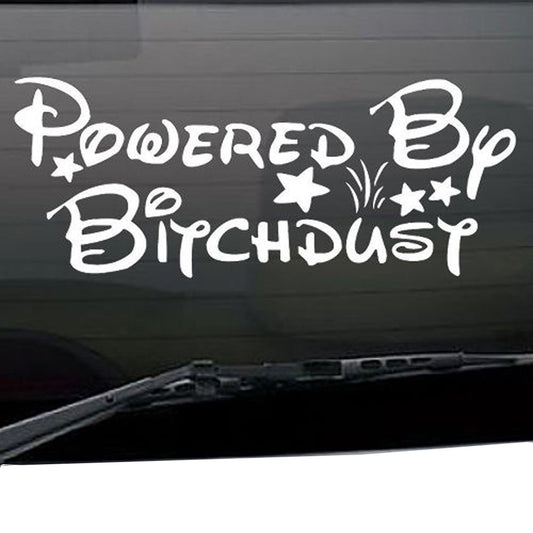 High-quality  Powered by Bitch Dust Funny Car Decal Vinyl Car Sticker For Windshield Tailgate