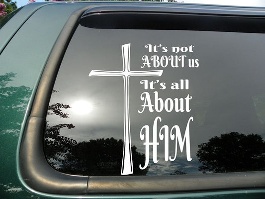 New Brand    It's All About Him - Die Cut Christian Vinyl Window Decal sticker for Car or Truck