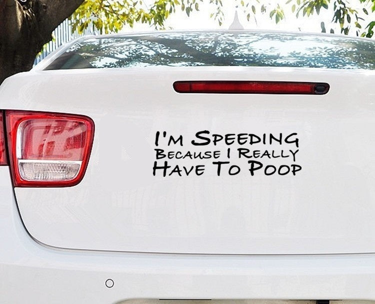 New Hot  I'm Speeding Because I Really Have To Poop Funny Decal Bumper Car Sticker Car Window Decor