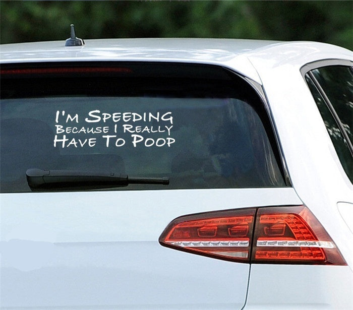 New Hot  I'm Speeding Because I Really Have To Poop Funny Decal Bumper Car Sticker Car Window Decor