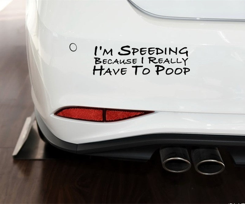 New Hot  I'm Speeding Because I Really Have To Poop Funny Decal Bumper Car Sticker Car Window Decor