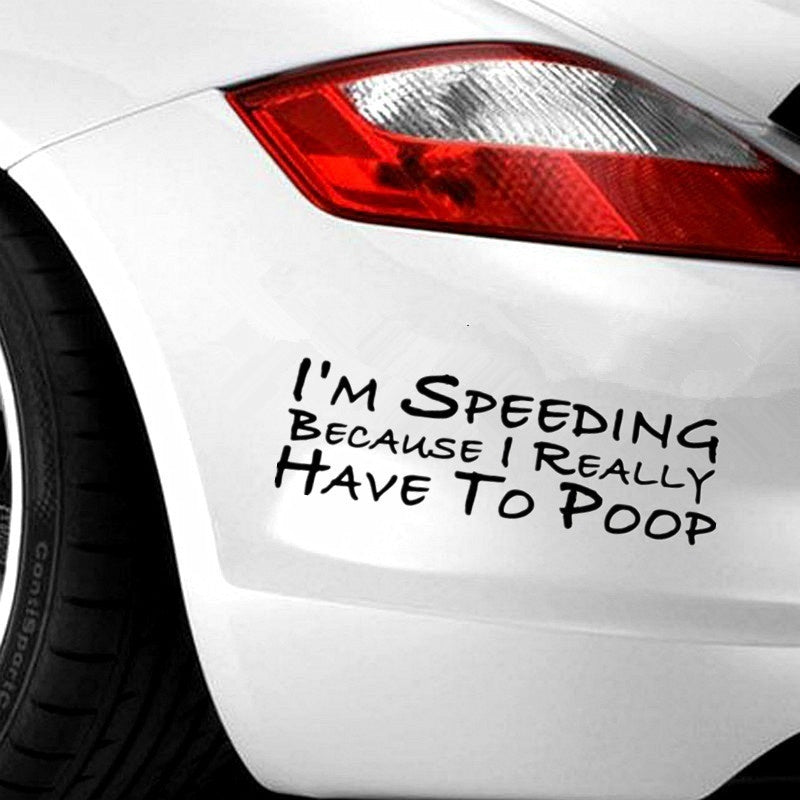 New Hot  I'm Speeding Because I Really Have To Poop Funny Decal Bumper Car Sticker Car Window Decor