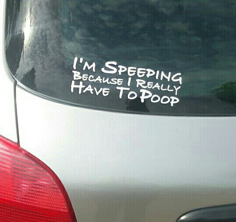 New Hot  I'm Speeding Because I Really Have To Poop Funny Decal Bumper Car Sticker Car Window Decor
