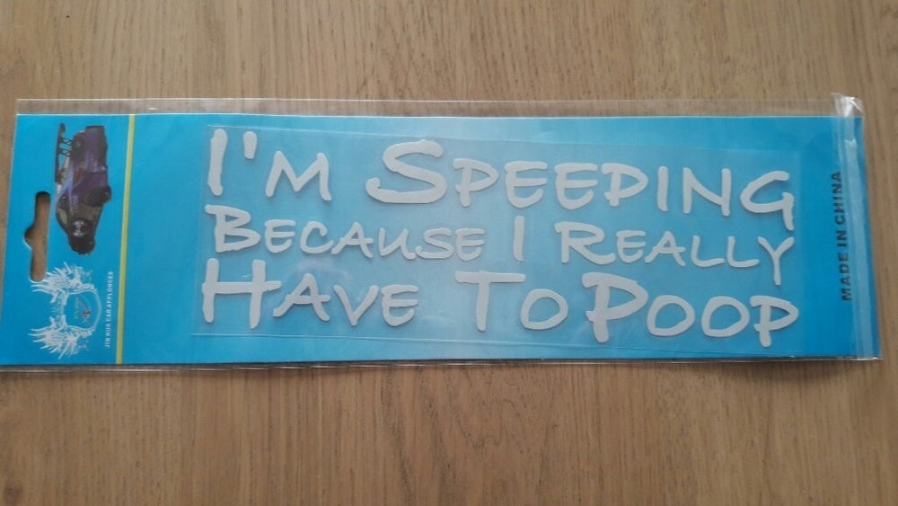 New Hot  I'm Speeding Because I Really Have To Poop Funny Decal Bumper Car Sticker Car Window Decor