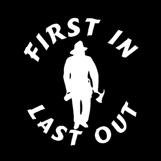 Hot First In Last Out - Fire Firefighter Touching Car Truck Decal Sticker