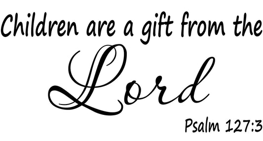 New Fashion  Wall Decal Quote Psalm 127:3 Children Are A Gift From The Lord Scripture Wall Decal