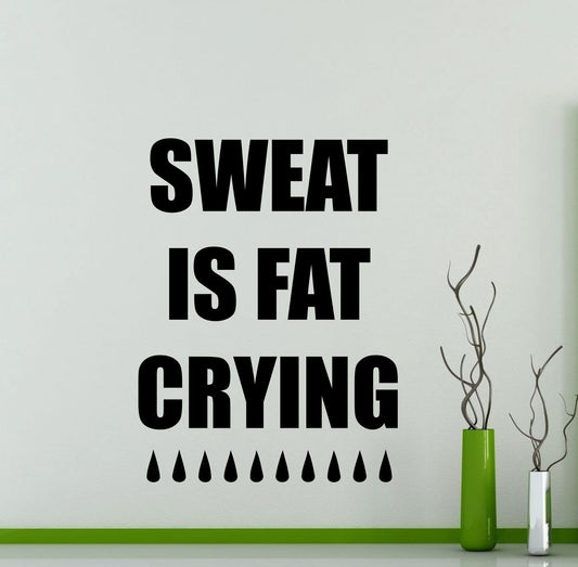 2018 NEW   Sweat Is Fat Crying Wall Decal Fitness Gym Motivational Quote Vinyl Sticker Home Crossfit Sport Workout Inspirational Art Decor