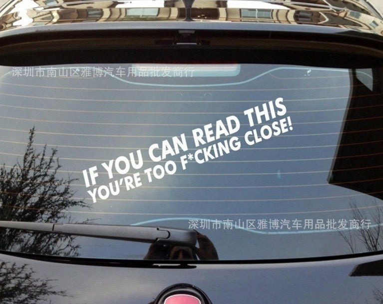 New Fashion   1 Pcs "IF YOU CAN READ THIS YOU'RE TOO F*CKING CLOSE" Car Decal Sticker