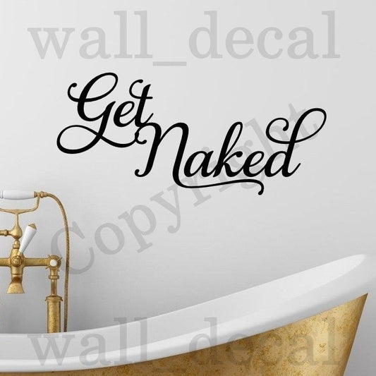 New Fashion Get Naked Bathroom Vinyl Wall Decal Sticker Quote Lettering Words Funny