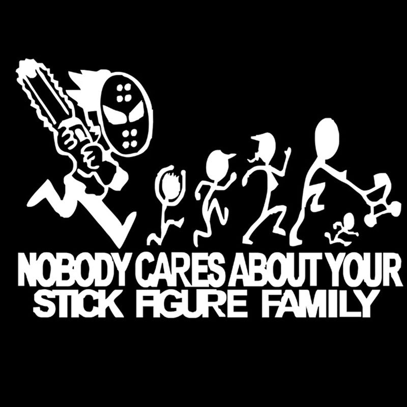New Brand   Chainsaw Decal 'NOBODY CARES ABOUT YOUR STICK FIGURE FAMILY' Funny Vinyl Car Sticker