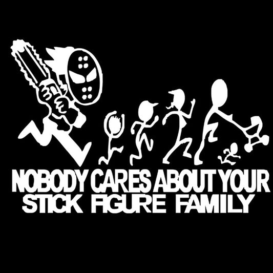 New Brand   Chainsaw Decal 'NOBODY CARES ABOUT YOUR STICK FIGURE FAMILY' Funny Vinyl Car Sticker