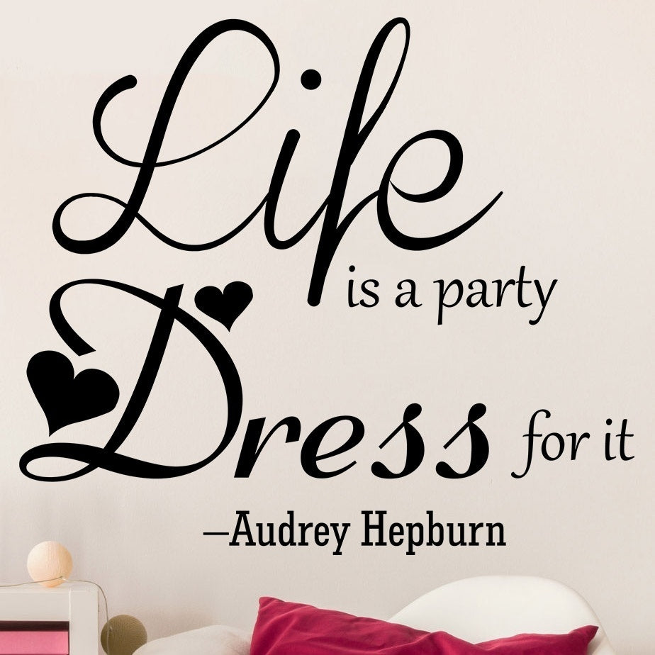 Life is a party Dress for it Wall Decal Inspirational Quotes Decals Audrey Hepburn Wall Sticker