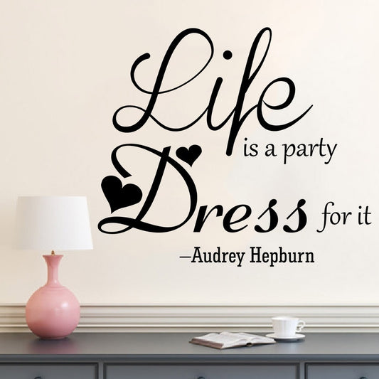 Life is a party Dress for it Wall Decal Inspirational Quotes Decals Audrey Hepburn Wall Sticker