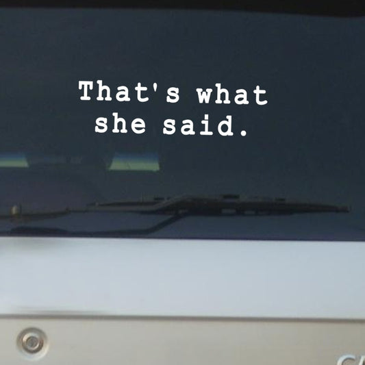 That's What She Said Car Sticker Window Decorative Decal