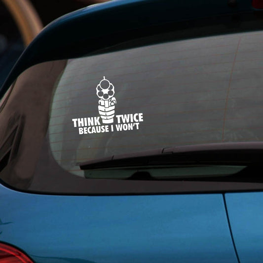 1PC 12*16cm  Style "THINK TWICE BECAUSE I WON'T "Car Sticker Vinyl Window Body Decal