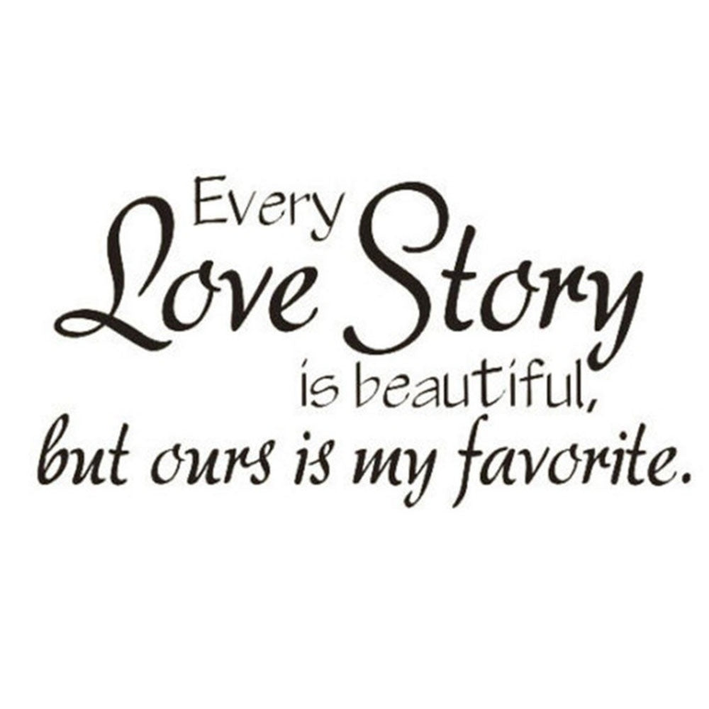 New Fashion   Lovely Ours Is My Favourite Every Love Story Is Beautiful Art Design Removable Wall Stickers PVC Waterproof Art Decals