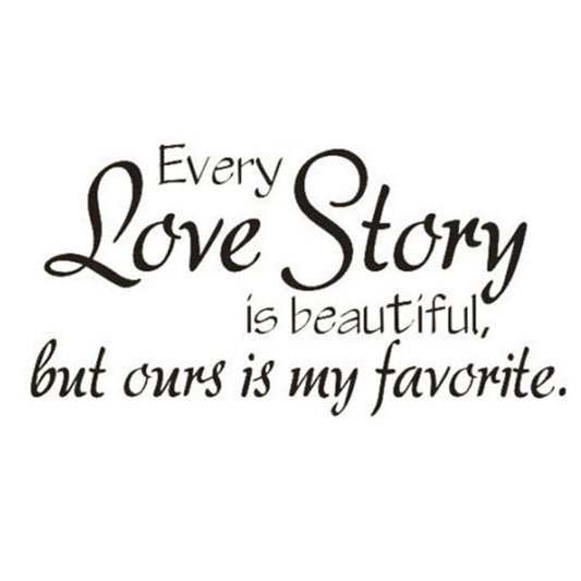 New Fashion   Lovely Ours Is My Favourite Every Love Story Is Beautiful Art Design Removable Wall Stickers PVC Waterproof Art Decals
