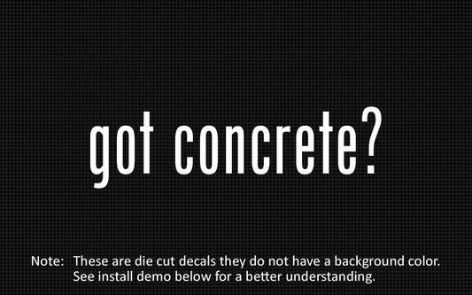 New Fashion got concrete? Sticker Die Cut Decal vinyl
