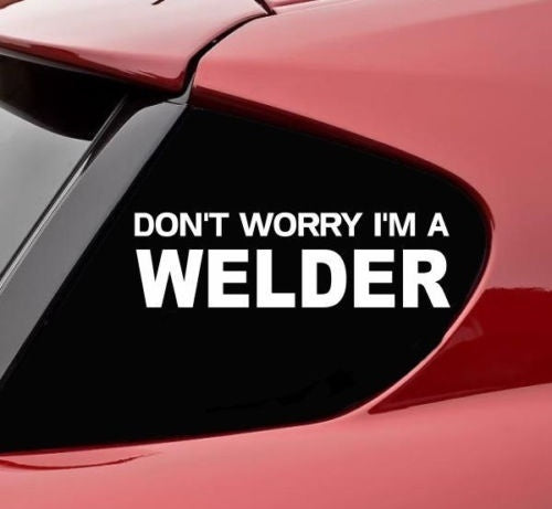 Hot  Don't worry I'm a welder vinyl decal sticker bumper funny welding weld mask wire