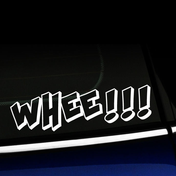 WHEE!!! - Fast Fun Car - Funny Decal Sticker - You choose the color!
