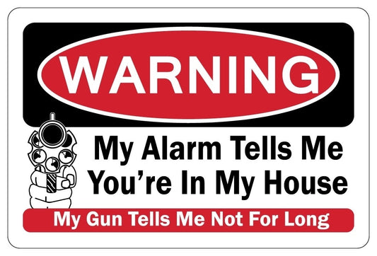 High-quality  MY ALARM TELLS ME YOU'RE IN MY HOUSE Warning Funny Novelty Sign Sticker gift