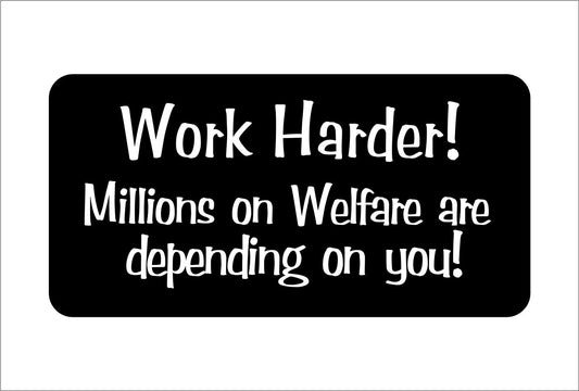 Hot  Work Harder Millions on Welfare Hard Hat Sticker Decal Label Tool Lunch Box Helmet Decor