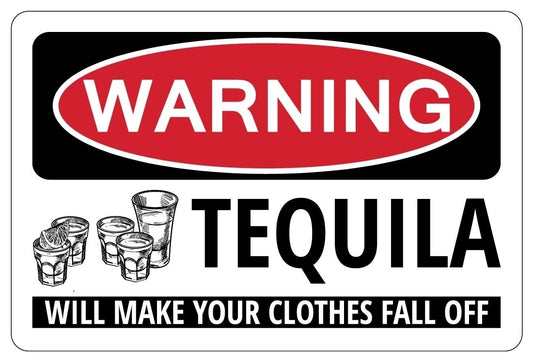 2018 NEW   TEQUILA WILL MAKE YOUR CLOTHES FALL OFF Warning Funny Liquor Sign Sticker