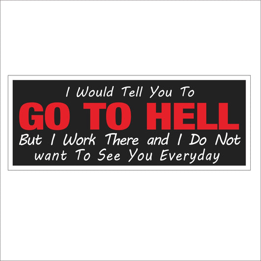 New Hot    Graphics I Would Tell You To Go To Hell Vinyl Helmet Car Window Sticker Decal