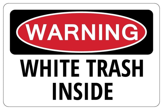 High-quality   WHITE TRASH INSIDE Warning Funny Novelty Redneck Sign Sticker gift