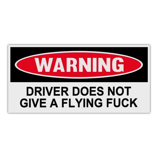 New Brand  Funny Warning Bumper Stickers Decals - Driver Does Not Give A Flying F*ck - 6" x 3"