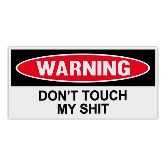 Hot Funny Warning Bumper Stickers Decals - Don't Touch My Shit - Great For Tool Boxes - 6" x 3"