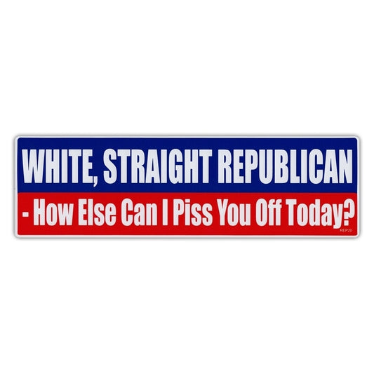 Bumper Stickers - White, Straight Republican - Piss You Off - Republican Party - 10" x 3"