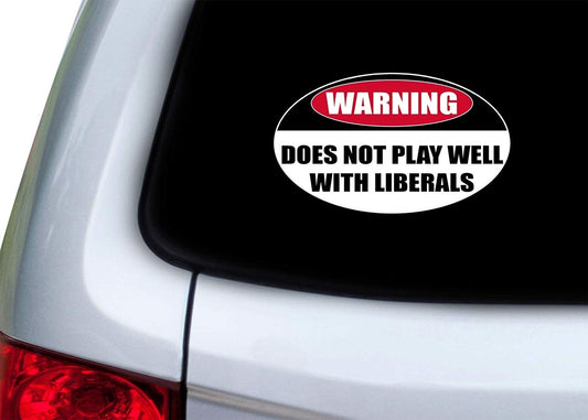 Funny Conservative Sticker Warning Does Not Play Well with Liberals Car Decal Bumper Sticker