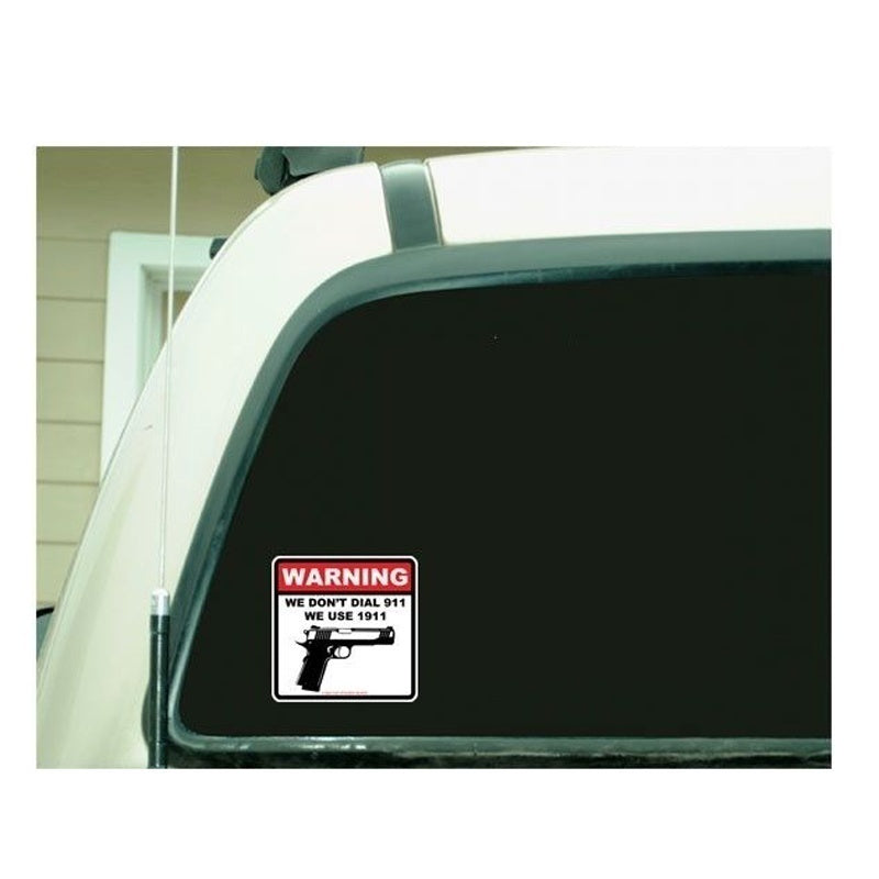 Car Warning Bumper Sticker-We Don't Dial 911 We Use 1911