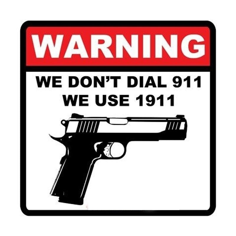 Car Warning Bumper Sticker-We Don't Dial 911 We Use 1911