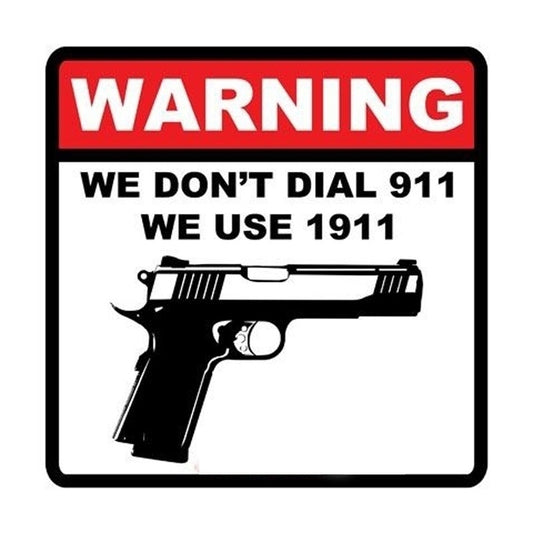 Car Warning Bumper Sticker-We Don't Dial 911 We Use 1911