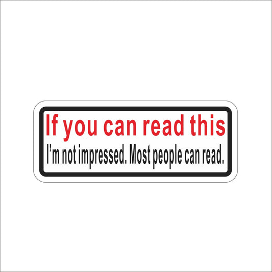 Graphics If you can read this I'm not impressed Funny Vinyl Car Sticker Decal