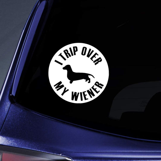New Fashion TRIP OVER MY WIENER - Dog Dachshund - Vinyl Decal Sticker #1566 | Vinyl Color: White