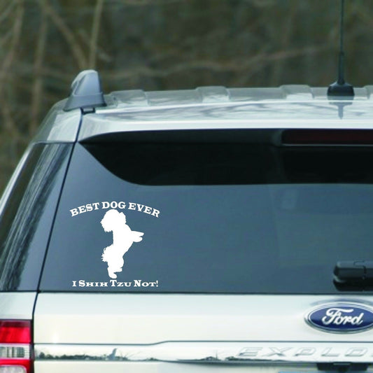 New Brand 6" Wide Best Dog Ever I Shih Tzu Not Car Window, Laptop Vinyl Decal Sticker