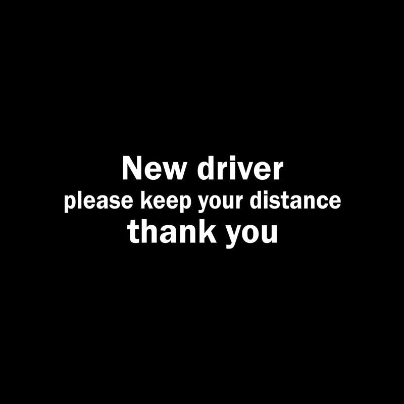 18CM*6CM NEW DRIVER PLEASE KEEP YOUR DISTANCE THANK YOU Fun Vinyl Car Sticker Decal Black/Silver C11-0694