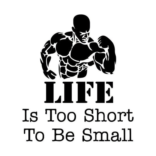 10.8CM*12.3CM LIFE Is Too Short To Be Small Bodybuilder Vinyl Car Sticker Decal S9-0023